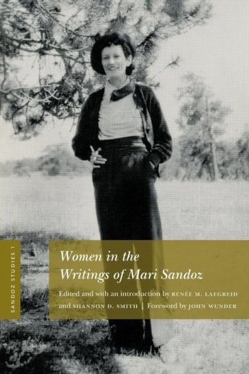 Sandoz Studies, Volume 1: Women in the Writings of Mari Sandoz Opracowanie zbiorowe