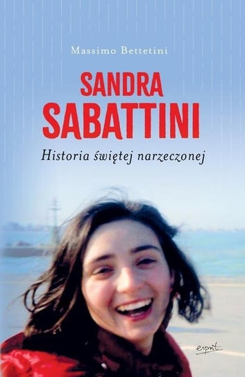 Sandra Sabattini. Biografia świętej narzeczonej Bettetini Massimo