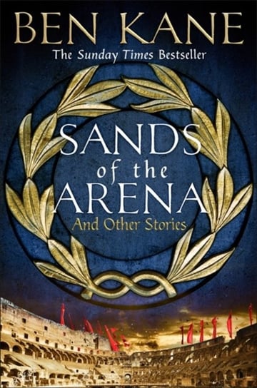 Sands of the Arena and Other Stories Kane Ben