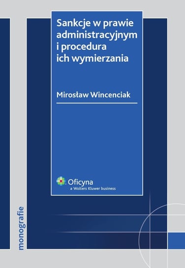 Sankcje w prawie administracyjnym i procedura ich wymierzania Wincenciak Mirosław