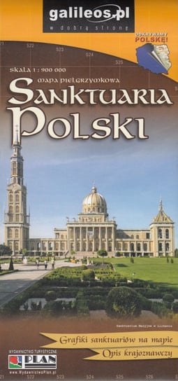 Sanktuaria Polski. Mapa pielgrzymkowa 1:900 000 Opracowanie zbiorowe