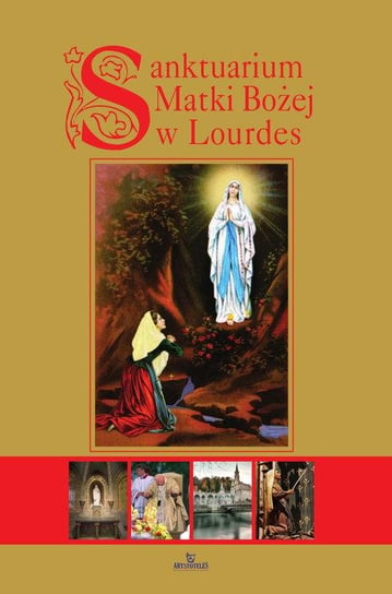 Sanktuarium Matki Bożej w Lourdes Paterek Anna