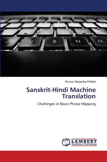 Sanskrit-Hindi Machine Translation Pathak Kumar Nripendra