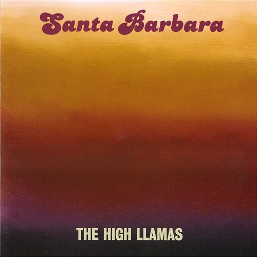 Santa Barbara The High Llamas