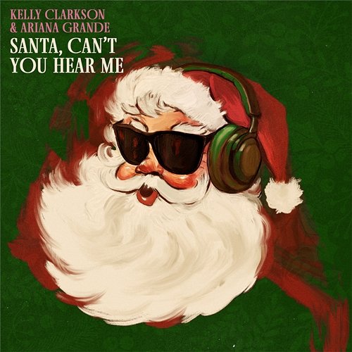 Santa, Can’t You Hear Me Kelly Clarkson & Ariana Grande