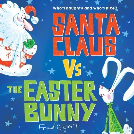 Santa Claus vs. the Easter Bunny Blunt Fred, Willing Stephanie, Nick Podehl