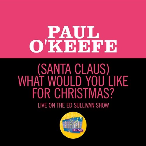 (Santa Claus) What Would You Like For Christmas Paul O'Keefe