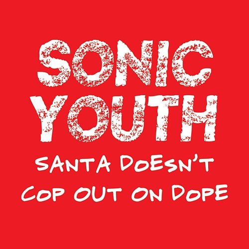 Santa Doesn't Cop Out On Dope Sonic Youth