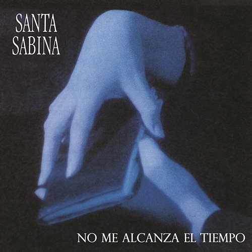 Santa Sabina - No Me Alcanza el Tiempo Santa Sabina