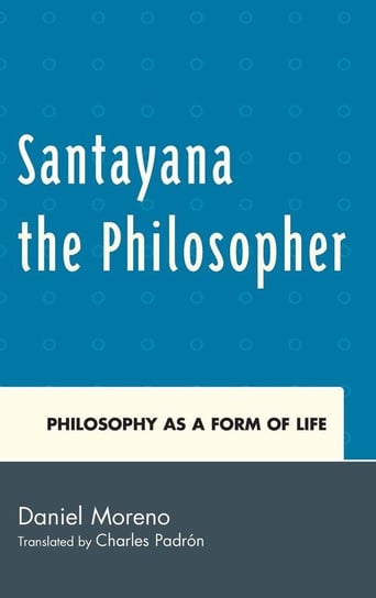Santayana the Philosopher Moreno Daniel