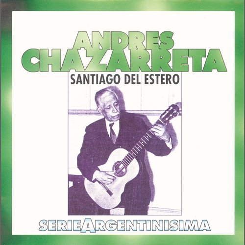 Santiago Del Estero - Serie Argentinísima Andres Chazarreta