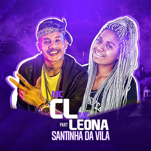 Santinha da vila (Participação especial de MC Leona) Mc CL feat. MC Leona