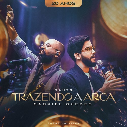 Santo Trazendo a Arca & Toque no Altar feat. Gabriel Guedes de Almeida