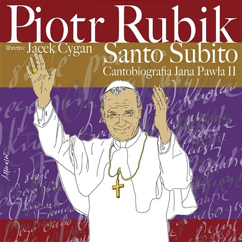 Santo Subito - Cantobiografia JP II Piotr Rubik