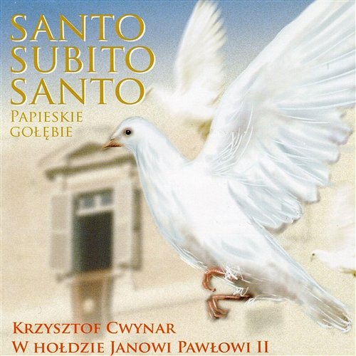 Santo Subito Santo. Papieskie Gołębie Krzysztof Cwynar