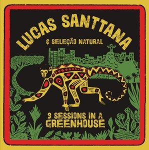 Santtana, Lucas - 3 Sessions In a Greenhouse Lucas Santtana