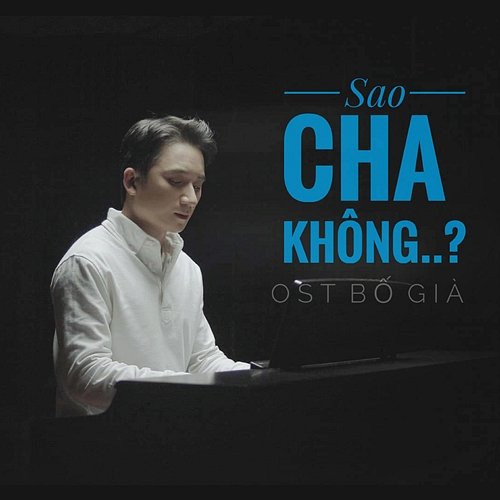 Sao Cha Không (From "Bố Già" Original Motion Picture Soundtrack) Phan Mạnh Quỳnh