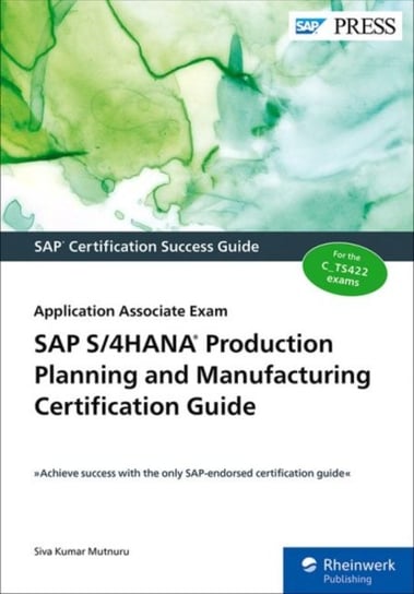 SAP S/4HANA Production Planning and Manufacturing Certification Guide: Application Associate Exam SAP Press