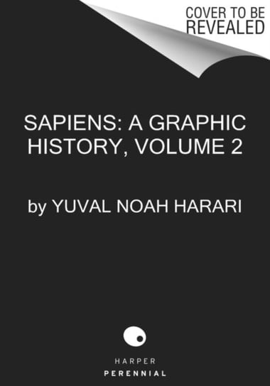Sapiens: A Graphic History, Volume 2: The Pillars of Civilization Harari Yuval Noah