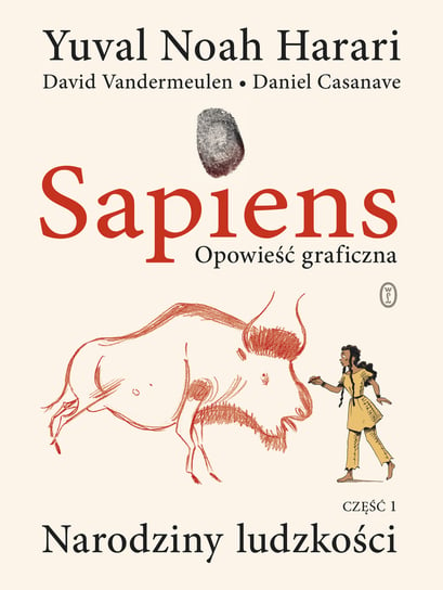 Sapiens. Część 1. Narodziny ludzkości. Opowieść graficzna Harari Yuval Noah