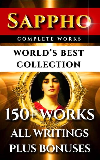 Sappho Complete Works. World’s Best Collection John Myers O'Hara, Bliss Carman, Sappho