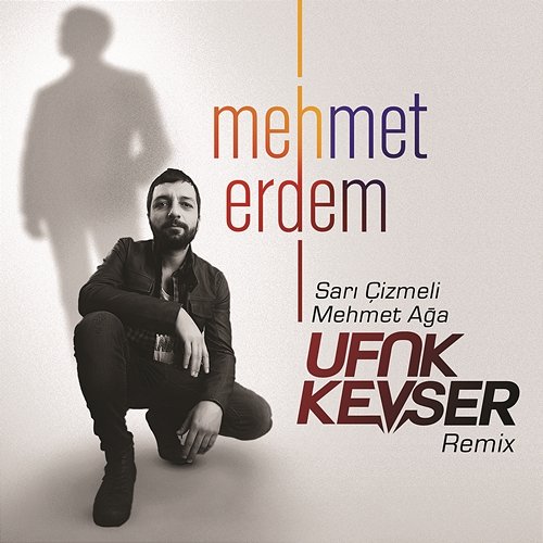 Sarı Çizmeli Mehmet Ağa (Ufuk Kevser Remix) Mehmet Erdem