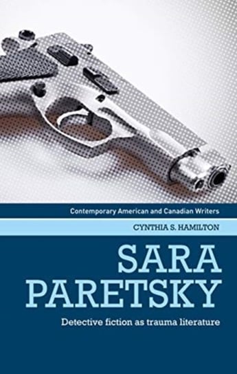Sara Paretsky: Detective Fiction as Trauma Literature Cynthia Hamilton