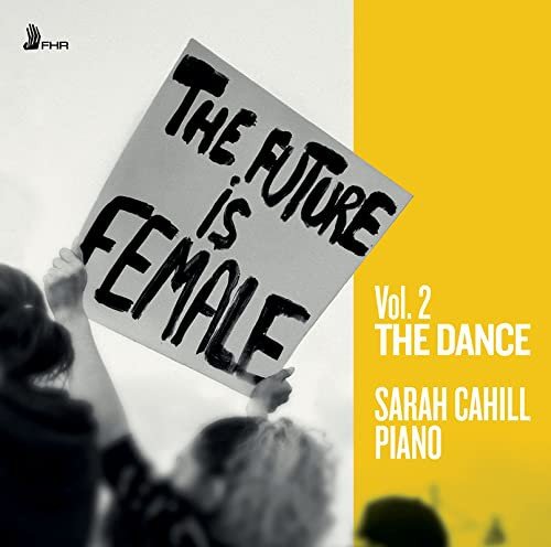 Sarah Cahill - The Future is Female Volume 2 The Dance Various Artists