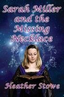 Sarah Miller and the Missing Necklace Stowe Heather