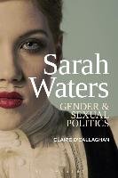 Sarah Waters: Gender and Sexual Politics O'callaghan Claire