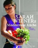 Sarah Wieners Mediterrane Küche Wiener Sarah