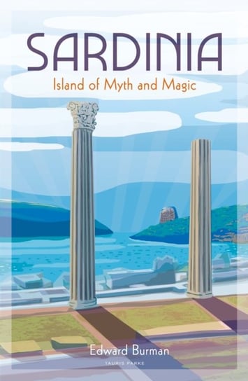 Sardinia: Island of Myth and Magic Edward Burman