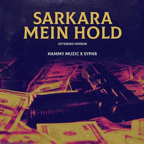 Sarkara Mein Hold Hammy Muzic & Syphr