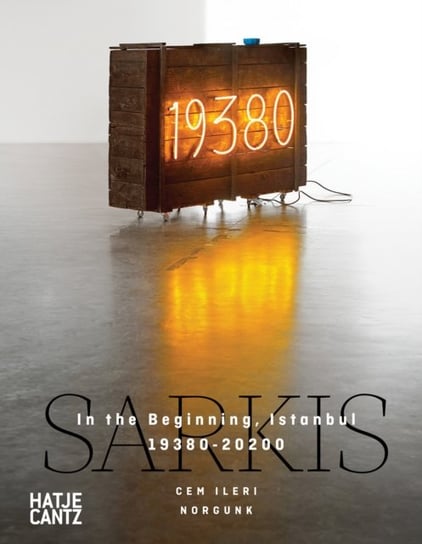 Sarkis: In the Beginning, Istanbul 19380-20200 Hatje Cantz