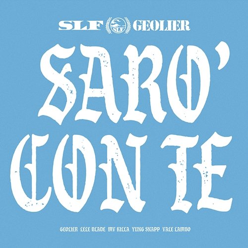 SARÒ CON TE SLF, Geolier feat. Lele Blade, MV Killa, Vale Lambo, Yung Snapp
