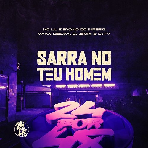 Sarra No Teu Homem MC Lil, MC Byano do Imperio & Maax Deejay feat. DJ JS MIX, DJ P7