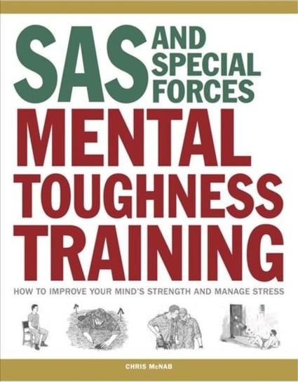 SAS and Special Forces Mental Toughness Training: How to Improve your Minds Strength and Manage Stre Chris McNab