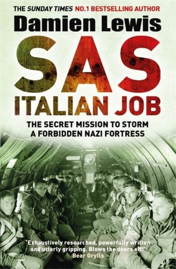 SAS Italian Job: The Secret Mission to Storm a Forbidden Nazi Fortress Lewis Damien