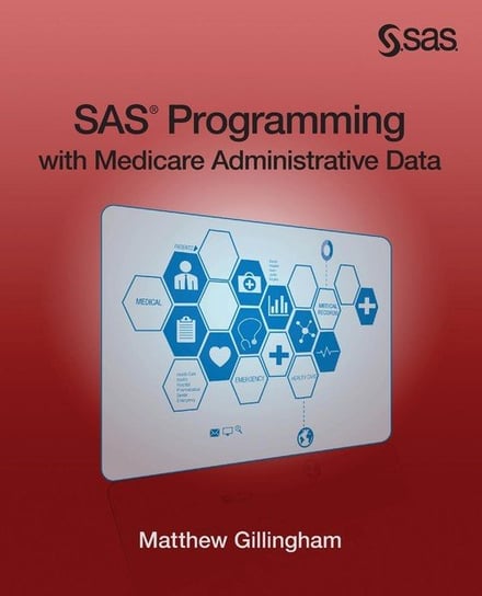 SAS Programming with Medicare Administrative Data Gillingham Matthew
