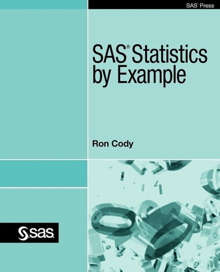 SAS Statistics by Example Cody Ron