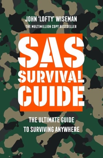 SAS Survival Guide: The Ultimate Guide to Surviving Anywhere Wiseman John Lofty