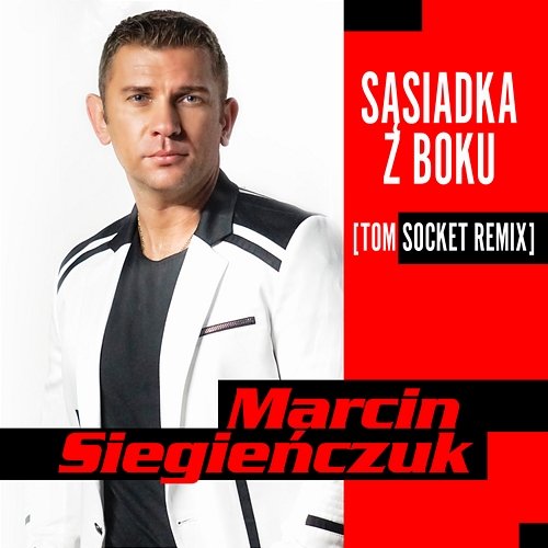 Sąsiadka z boku (Tom Socket Extended Remix) Marcin Siegieńczuk