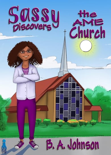 Sassy Discovers the AME Church B.A. Johnson