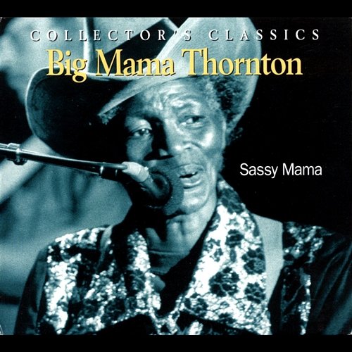 Sassy Mama Big Mama Thorton
