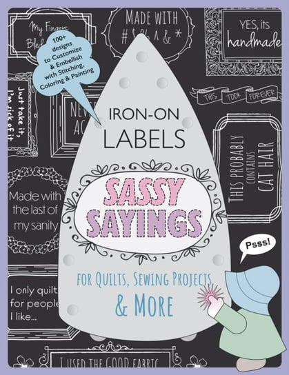 Sassy Sayings Iron On Labels For Quilts Sewing Projects & More Julie Creus