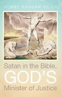 Satan in the Bible, God's Minister of Justice Kelly Henry Ansgar
