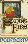 Satan's Fire (Hugh Corbett Mysteries, Book 9) Doherty Paul
