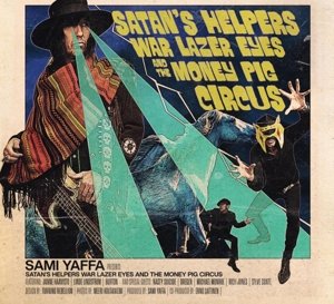 Satan's Helpers, Warlazer Eyes &amp; the Money Pig Circus Sami Yaffa