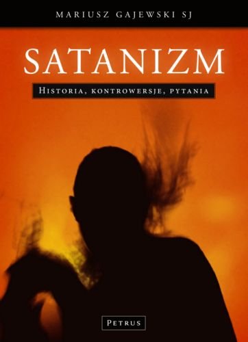 Satanizm. Historia, kontrowersje, pytania Gajewski Mariusz