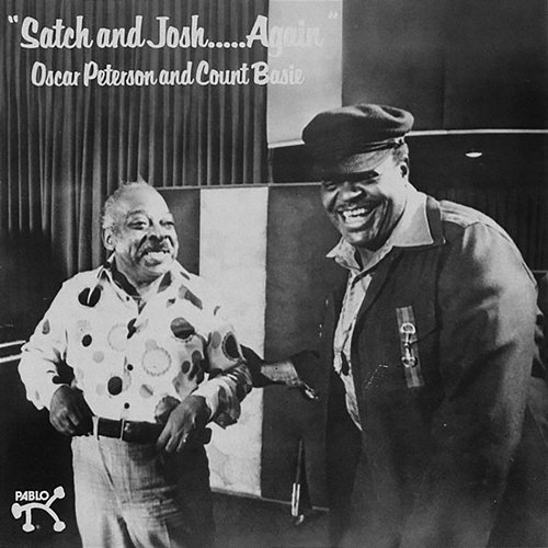 Satch And Josh.....Again Count Basie & Oscar Peterson